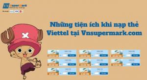 Những tiện ích khi nạp thẻ Viettel tại Vnsupermark.com